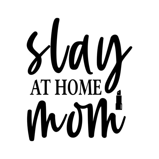 Slay At Home Mom Decal