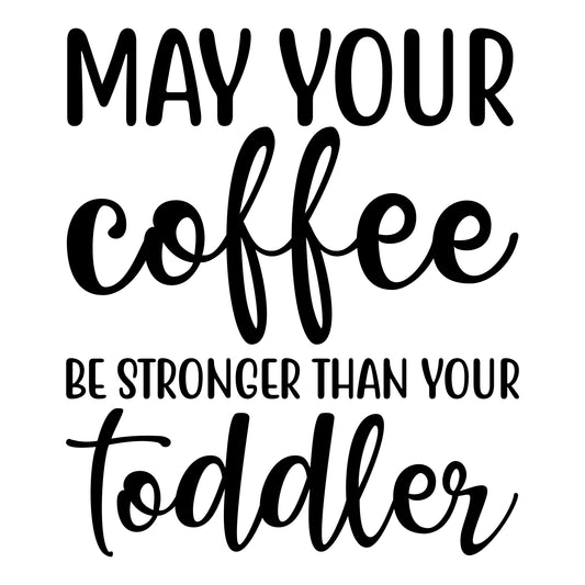 May Your Coffee Be Stronger Decal