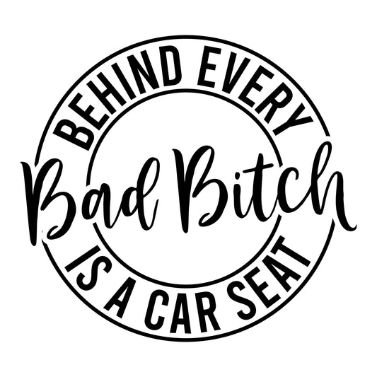 Behind Every Bad B**** Decal