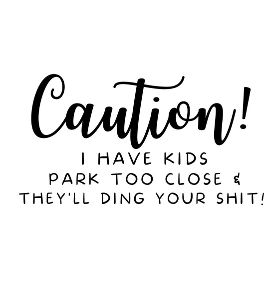 Caution I Have Kids Decal